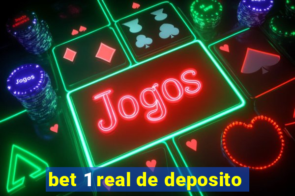 bet 1 real de deposito