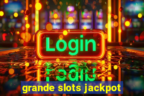 grande slots jackpot