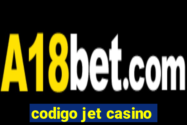 codigo jet casino