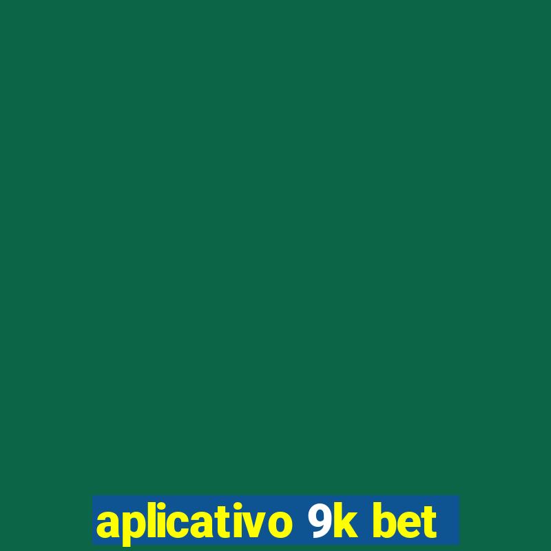 aplicativo 9k bet