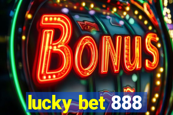 lucky bet 888