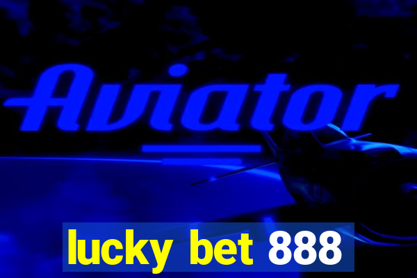 lucky bet 888