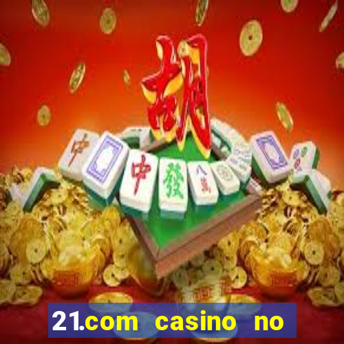 21.com casino no deposit bonus