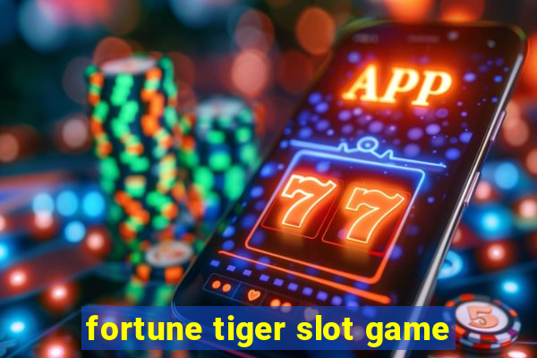 fortune tiger slot game