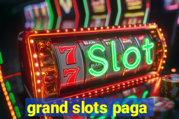 grand slots paga