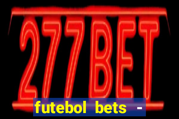 futebol bets - apostas com você