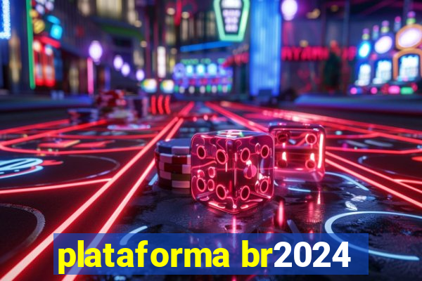 plataforma br2024