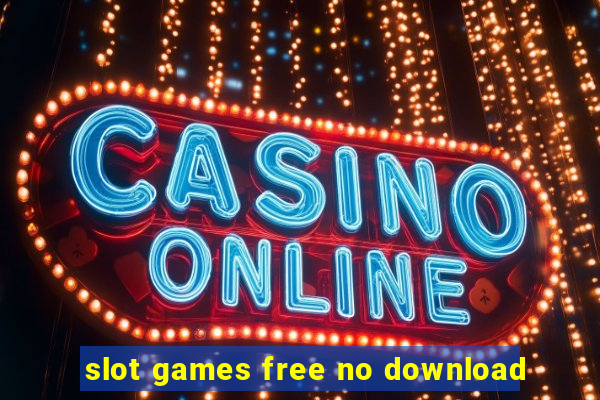 slot games free no download