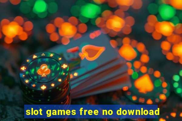 slot games free no download