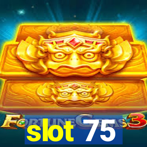 slot 75