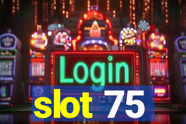 slot 75