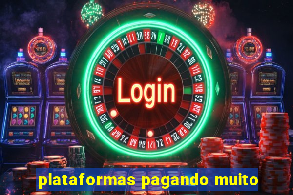 plataformas pagando muito