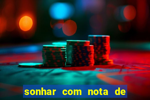 sonhar com nota de 50 reais jogo do bicho