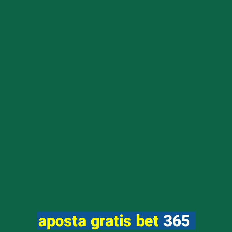 aposta gratis bet 365