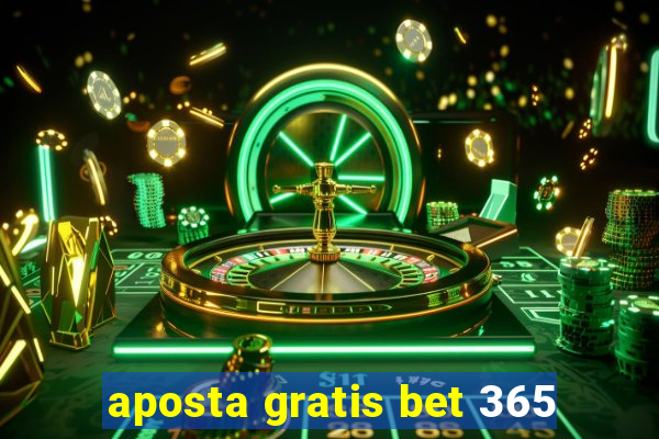 aposta gratis bet 365