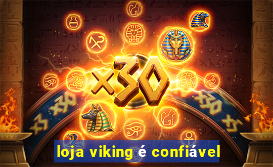 loja viking é confiável