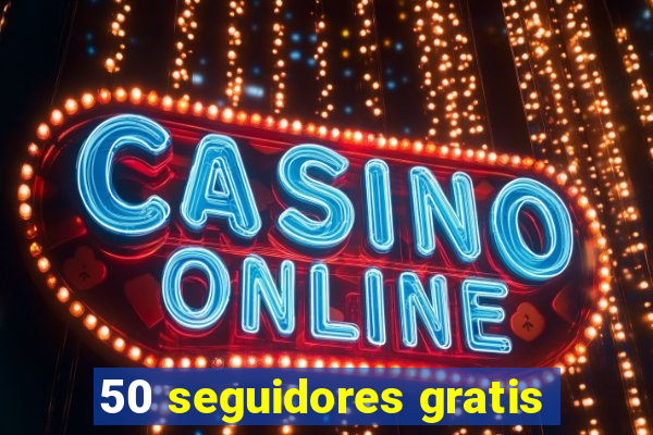 50 seguidores gratis