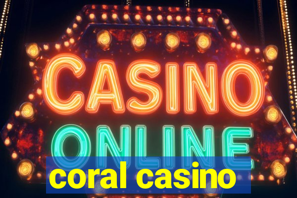 coral casino