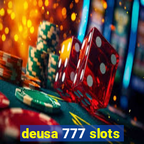 deusa 777 slots