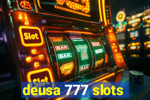 deusa 777 slots