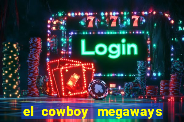 el cowboy megaways slot free play