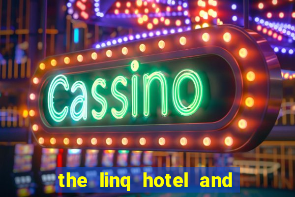 the linq hotel and casino in las vegas