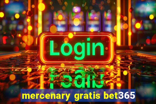 mercenary gratis bet365