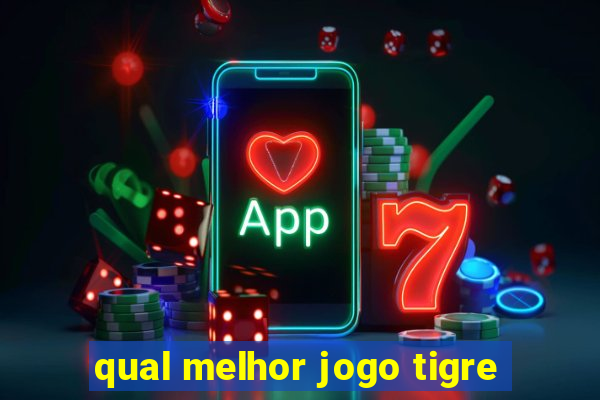 qual melhor jogo tigre