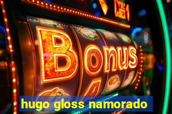 hugo gloss namorado