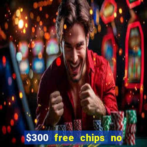 $300 free chips no deposit casino