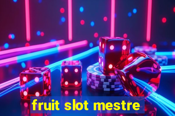 fruit slot mestre