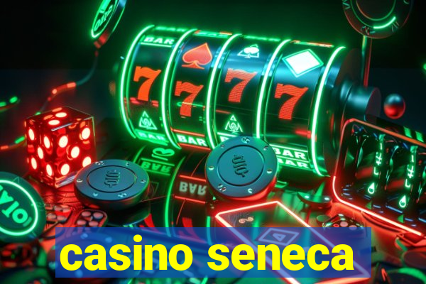 casino seneca