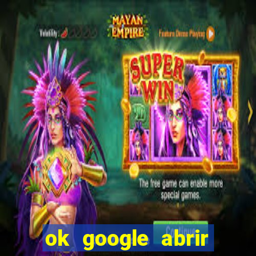 ok google abrir jogo de c****