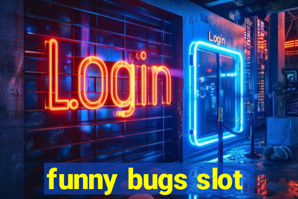 funny bugs slot