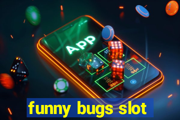 funny bugs slot