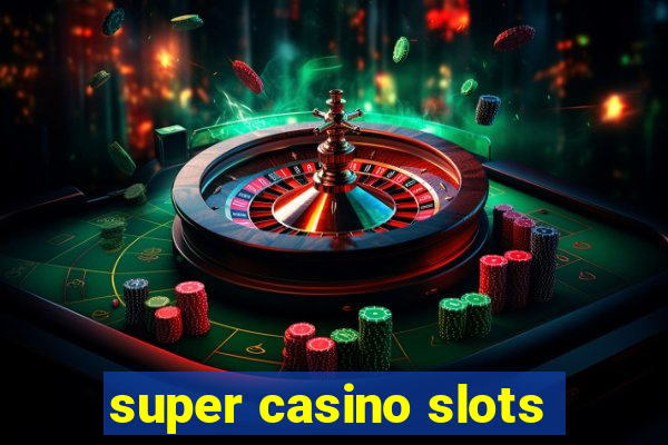 super casino slots