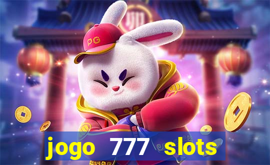 jogo 777 slots paga mesmo