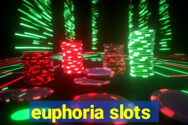 euphoria slots