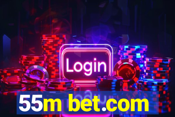 55m bet.com