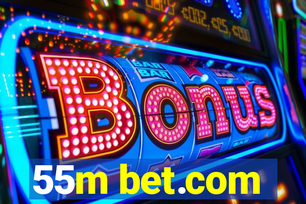 55m bet.com