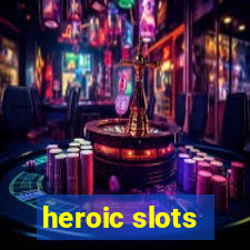 heroic slots