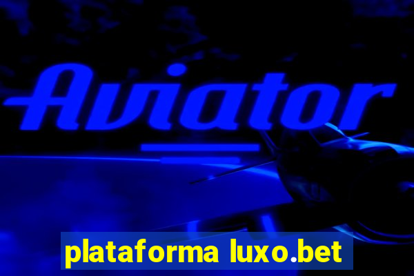 plataforma luxo.bet