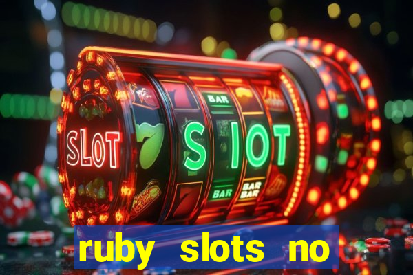 ruby slots no deposit bonuses