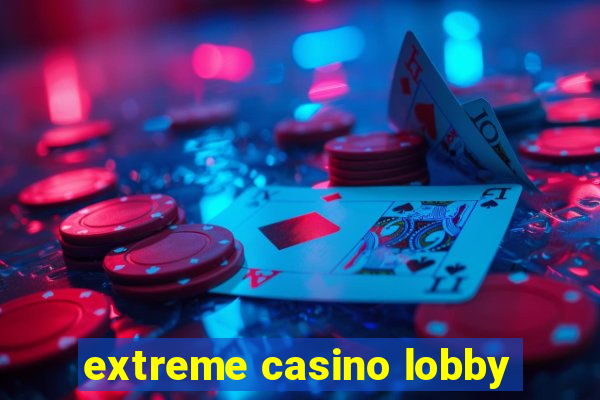 extreme casino lobby