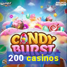 200 casinos