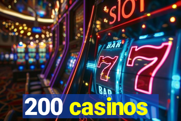 200 casinos