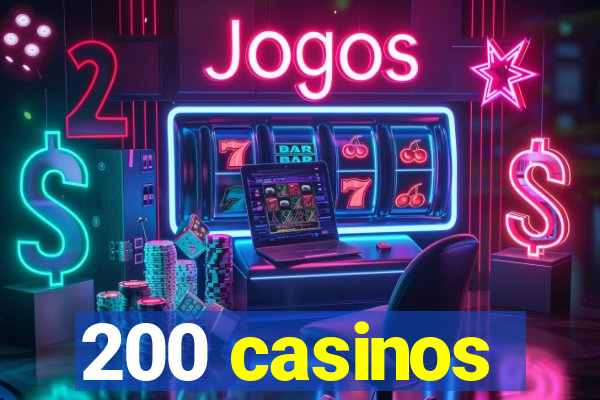 200 casinos