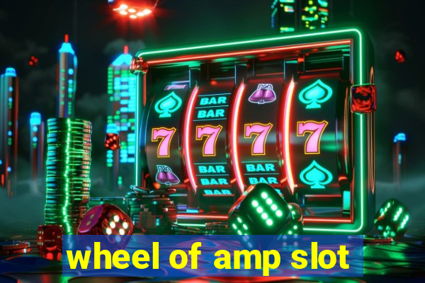 wheel of amp slot