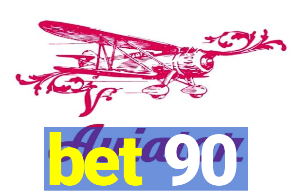 bet 90