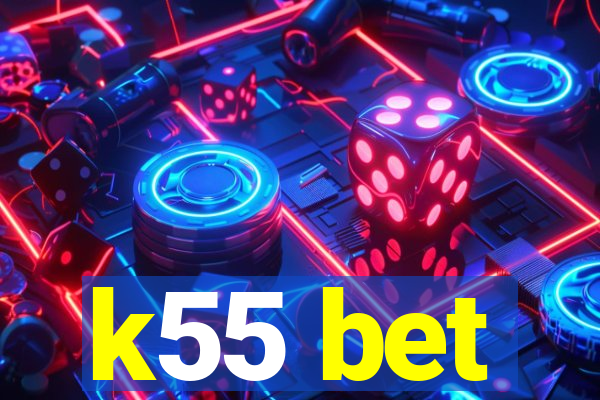 k55 bet